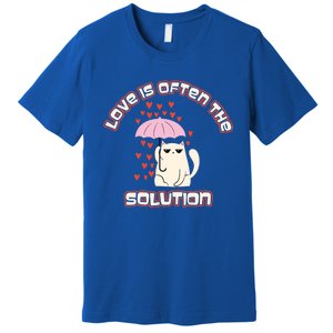 Love Is The Solution Cool Cat Love Is Blind Fall In Love Meaningful Gift Premium T-Shirt