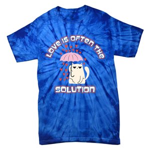 Love Is The Solution Cool Cat Love Is Blind Fall In Love Meaningful Gift Tie-Dye T-Shirt