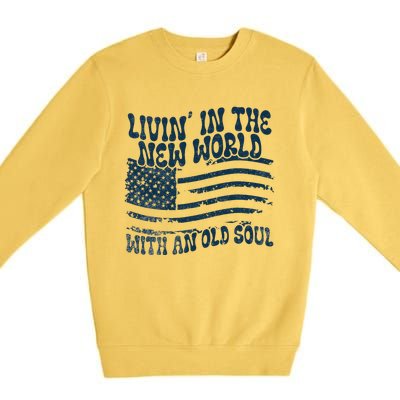 Living In The New World With An Old Soul Premium Crewneck Sweatshirt