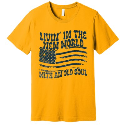 Living In The New World With An Old Soul Premium T-Shirt