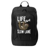 Life In The Slow Lane Funny Sloth Lover Meaningful Gift City Backpack
