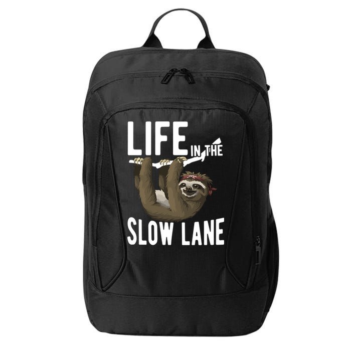 Life In The Slow Lane Funny Sloth Lover Meaningful Gift City Backpack