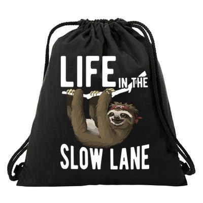 Life In The Slow Lane Funny Sloth Lover Meaningful Gift Drawstring Bag