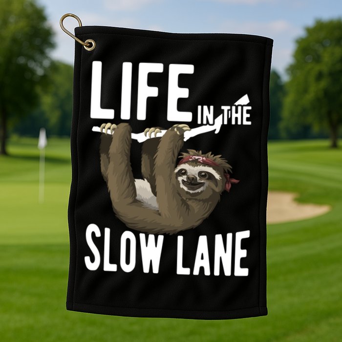Life In The Slow Lane Funny Sloth Lover Meaningful Gift Golf Towel
