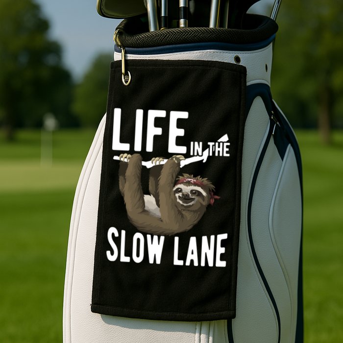 Life In The Slow Lane Funny Sloth Lover Meaningful Gift Golf Towel