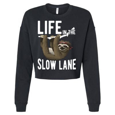 Life In The Slow Lane Funny Sloth Lover Meaningful Gift Cropped Pullover Crew