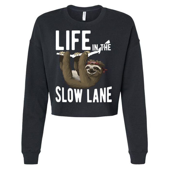 Life In The Slow Lane Funny Sloth Lover Meaningful Gift Cropped Pullover Crew