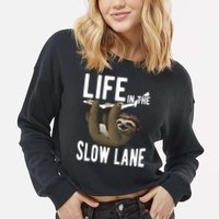 Life In The Slow Lane Funny Sloth Lover Meaningful Gift Cropped Pullover Crew
