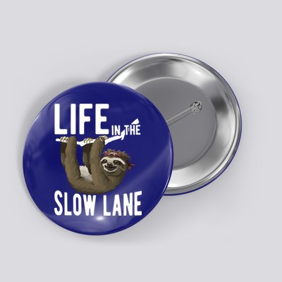 Life In The Slow Lane Funny Sloth Lover Meaningful Gift Button