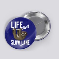 Life In The Slow Lane Funny Sloth Lover Meaningful Gift Button