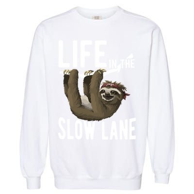 Life In The Slow Lane Funny Sloth Lover Meaningful Gift Garment-Dyed Sweatshirt