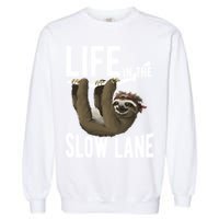Life In The Slow Lane Funny Sloth Lover Meaningful Gift Garment-Dyed Sweatshirt