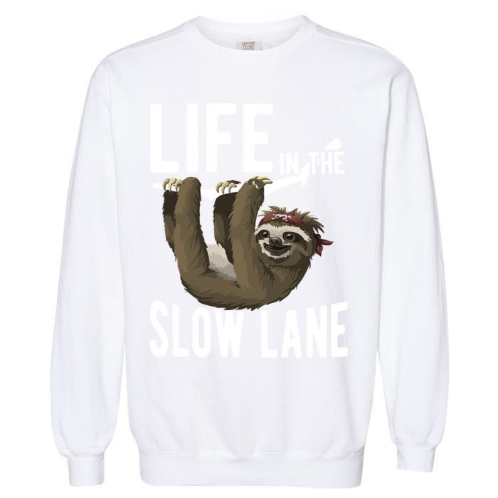 Life In The Slow Lane Funny Sloth Lover Meaningful Gift Garment-Dyed Sweatshirt