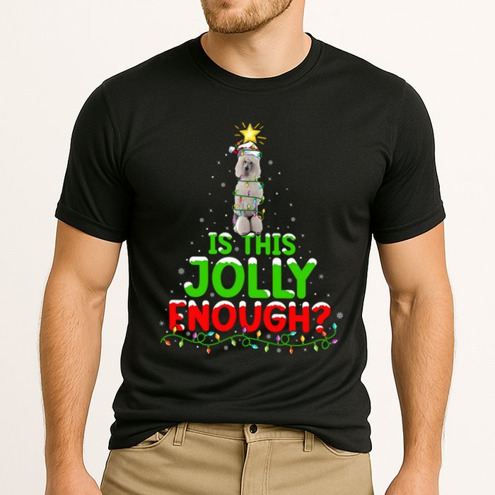 Lighting Is This Jolly Enough Standard Poodle Christmas Tree Gift Performance Shirt