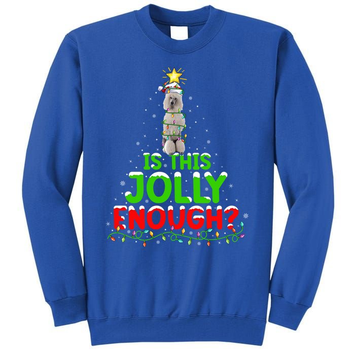 Lighting Is This Jolly Enough Standard Poodle Christmas Tree Gift Tall Sweatshirt