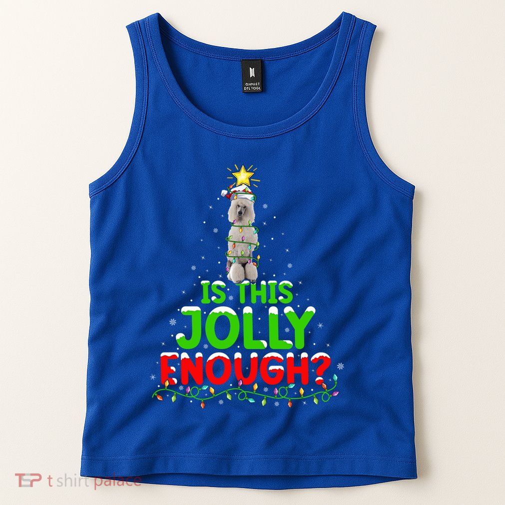 Lighting Is This Jolly Enough Standard Poodle Christmas Tree Gift Tank Top