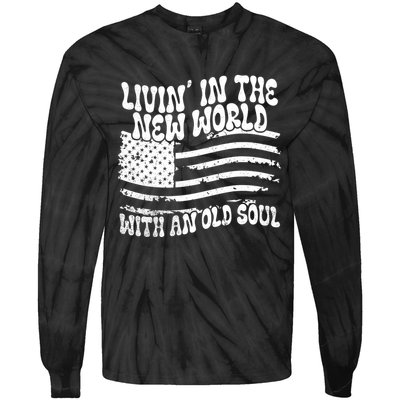 Living In The New World With An Old Soul Tie-Dye Long Sleeve Shirt