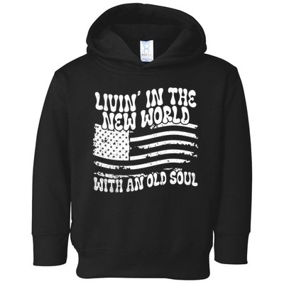 Living In The New World With An Old Soul Toddler Hoodie