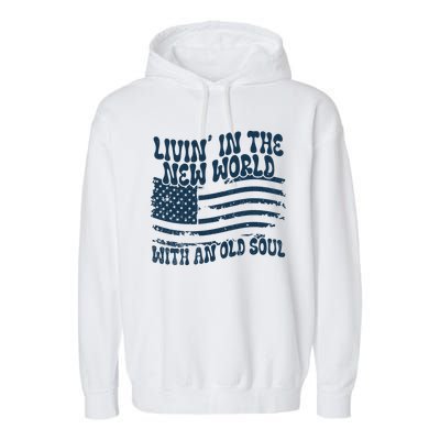 Living In The New World With An Old Soul Garment-Dyed Fleece Hoodie