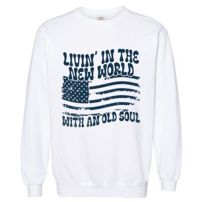 Living In The New World With An Old Soul Garment-Dyed Sweatshirt