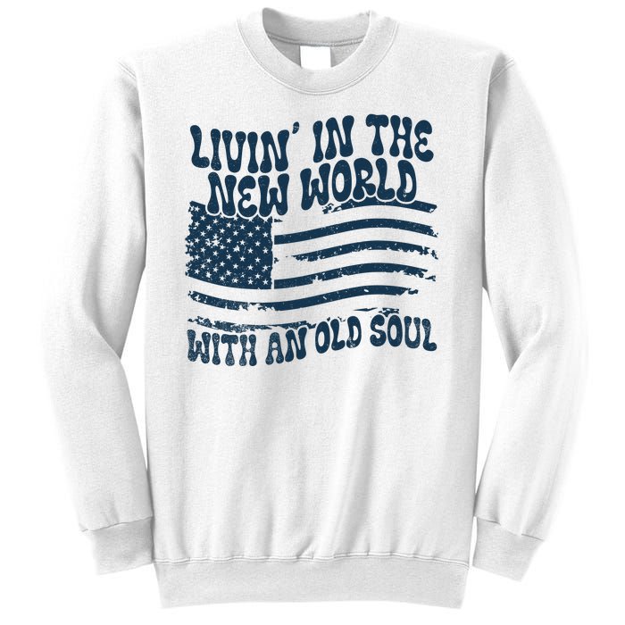 Living In The New World With An Old Soul Sweatshirt