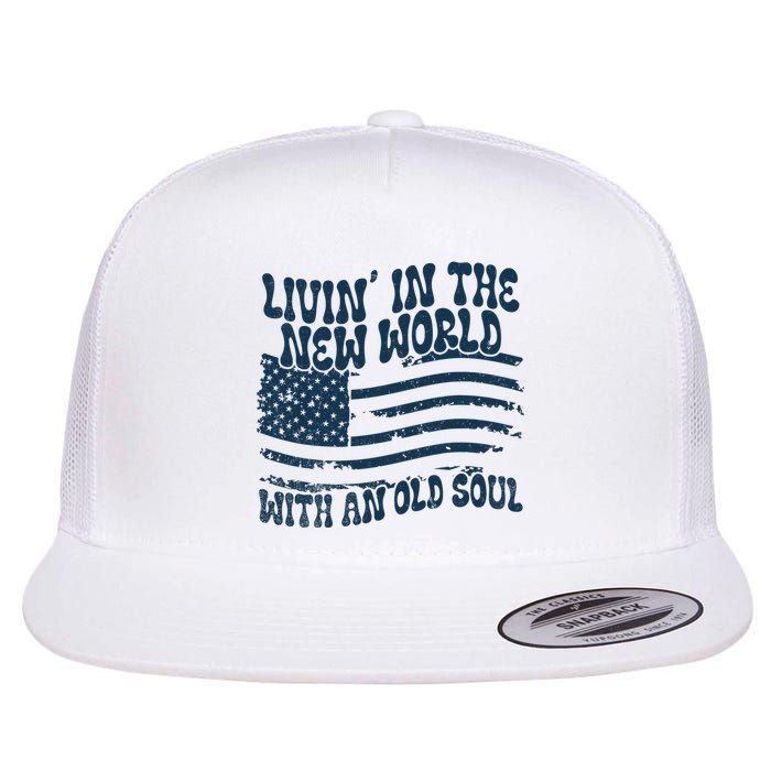 Living In The New World With An Old Soul Flatbill Hat