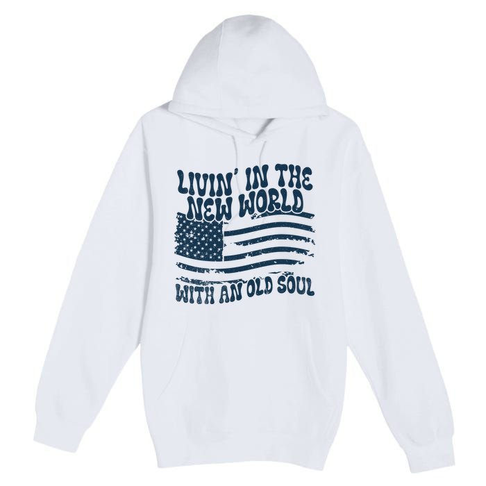 Living In The New World With An Old Soul Premium Pullover Hoodie