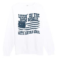 Living In The New World With An Old Soul Premium Crewneck Sweatshirt