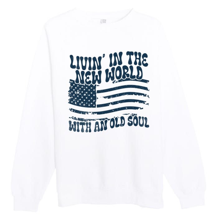 Living In The New World With An Old Soul Premium Crewneck Sweatshirt