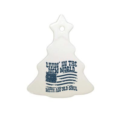 Living In The New World With An Old Soul Ceramic Tree Ornament