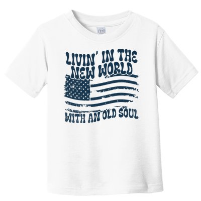 Living In The New World With An Old Soul Toddler T-Shirt