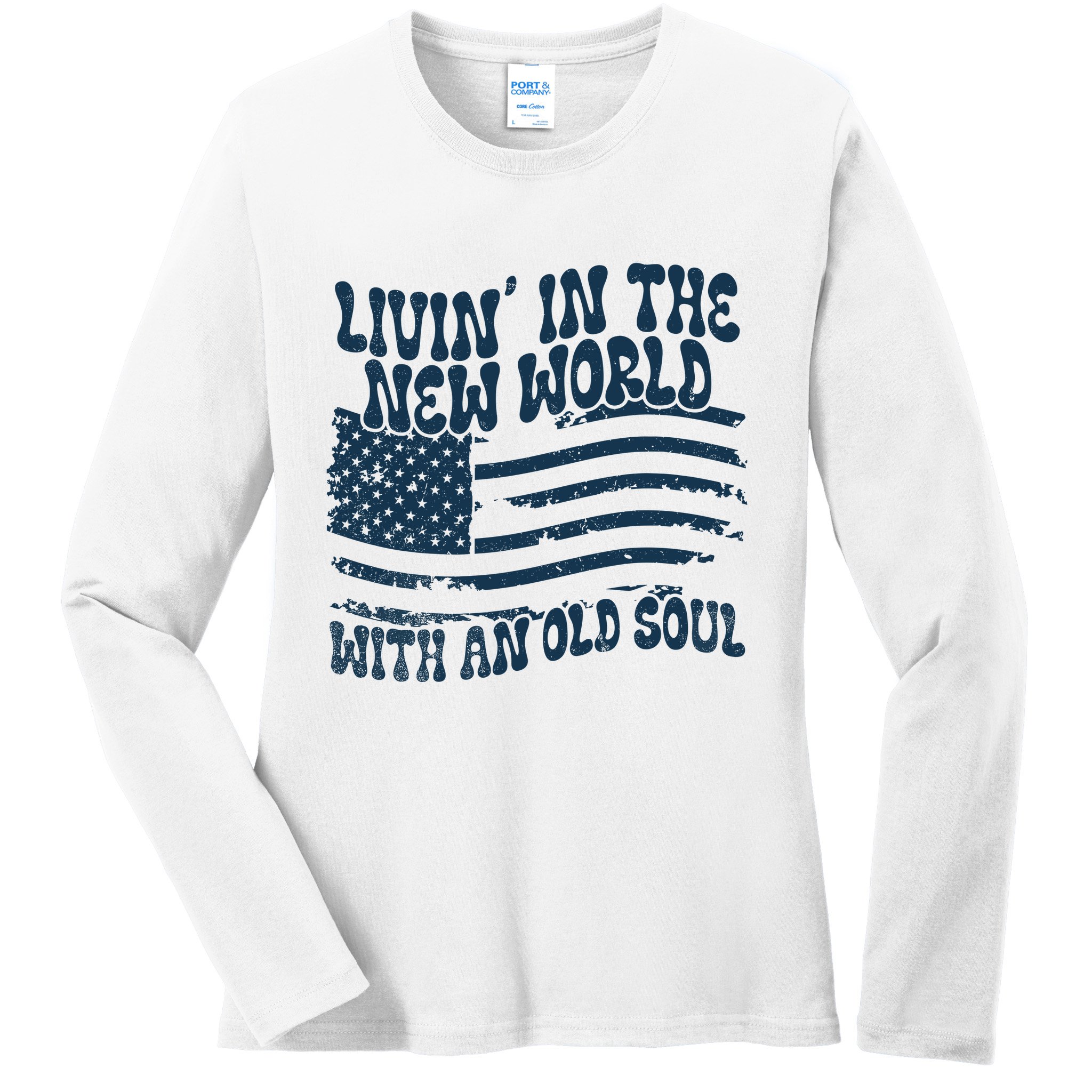 Living In The New World With An Old Soul Ladies Long Sleeve Shirt