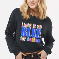Light It Up Blue For Autism Awareness Month Cropped Pullover Crew