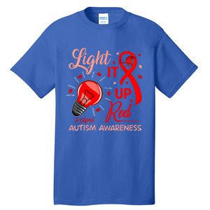 Light It Up Red Utism Awareness Acceptance Red Instead Gift Tall T-Shirt