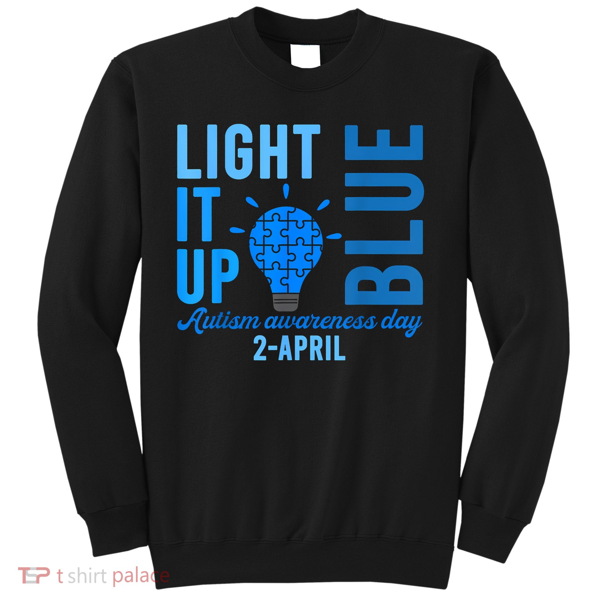 Light It Up Blue Autism Awareness Day 2 April Men Women Kids Sweatshirt