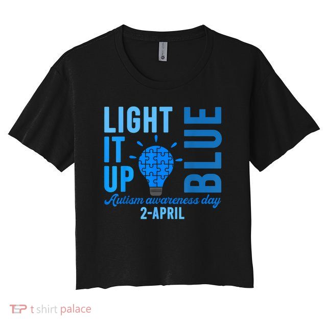 Light It Up Blue Autism Awareness Day 2 April Men Women Kids Crop Top