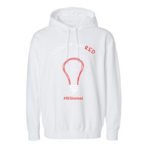 Light It Up Red Instead Acceptance Of Autism Gift Garment-Dyed Fleece Hoodie