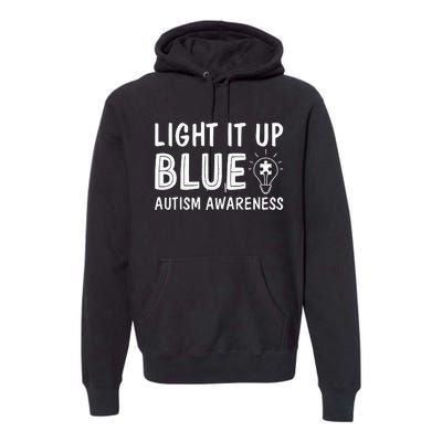 Light It Up Blue Autism I Wear Blue Premium Hoodie