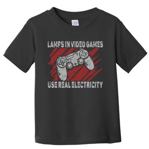 Lamps In Video Games Use Real Electricity Gaming Jokes Gamer Toddler T-Shirt