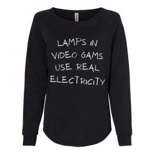 Lamps In Video Games Use Real Electricity Womens California Wash Sweatshirt