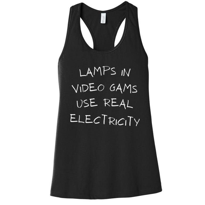 Lamps In Video Games Use Real Electricity Women's Racerback Tank