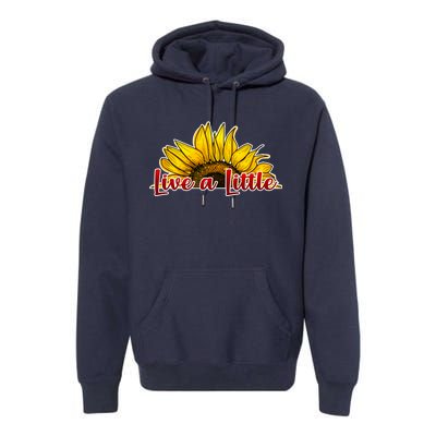 Live A Little Sunflower Premium Hoodie