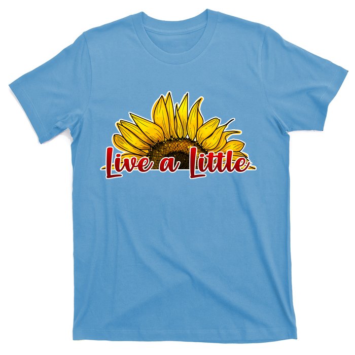 Live A Little Sunflower T-Shirt