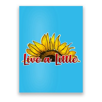 Live A Little Sunflower Poster