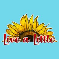 Live A Little Sunflower Poster