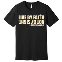 Live By Faith Not By Sight Premium T-Shirt