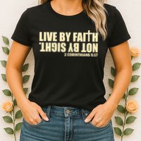 Live By Faith Not By Sight Womens T-Shirt
