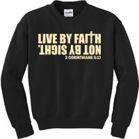 Live By Faith Not By Sight Kids Sweatshirt