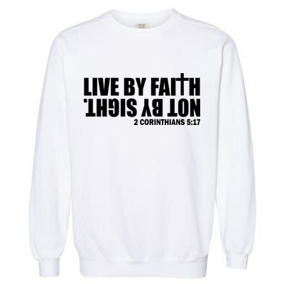 Live By Faith Not By Sight Garment-Dyed Sweatshirt