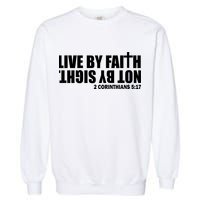 Live By Faith Not By Sight Garment-Dyed Sweatshirt